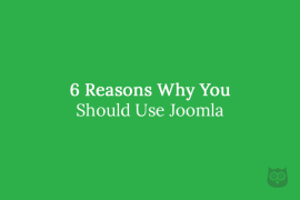 6 Reasons Why You Should Use Joomla