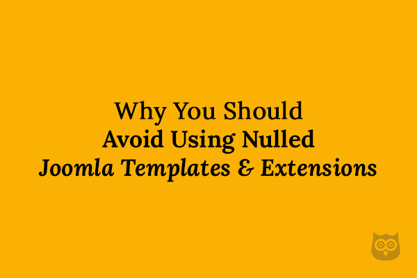 15 Reasons Why You Should Avoid Using Nulled Joomla Themes or extensions