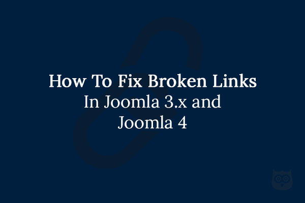 How to Fix Broken Links in Joomla 3.X or Upcoming Joomla 4?