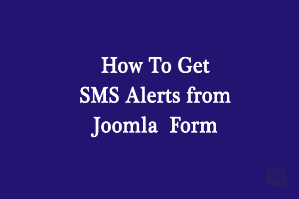 How to Get an SMS Text Message From Your Joomla Form