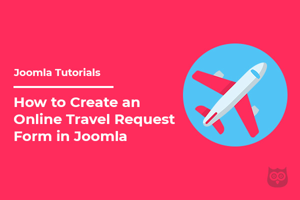 How to Create an Online Travel Request Form in Joomla