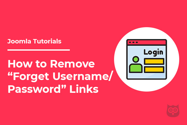 How to Remove Joomla's “Forget Username” and “Forget Password” Links