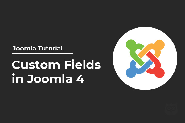 Joomla 4 Custom Fields - Extend Joomla To Next Level