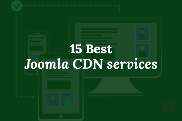 Top 15 Joomla CDN Services To boost up Your Joomla Website Loading Speed