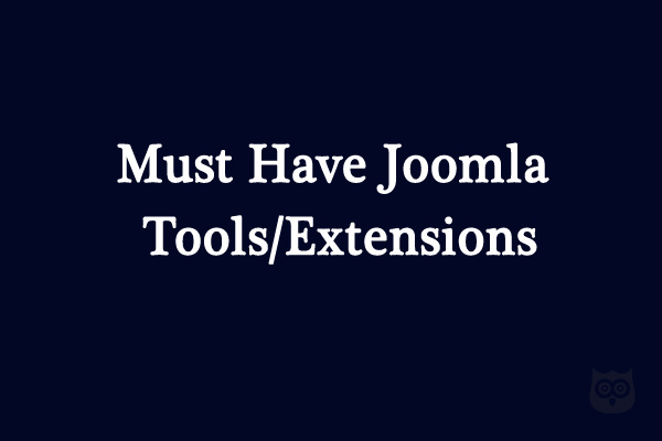 10 Must have Joomla Tools to run your Joomla Site smoothly