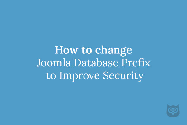 How To Change Joomla Database Prefix To Improve Security