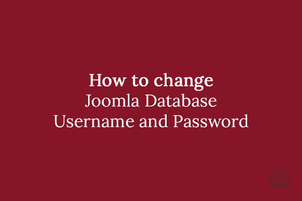 How to change Joomla Database Username and Password