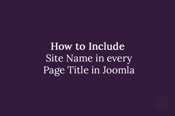 How to Include Site Name in every Page Title in Joomla