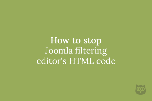 How to stop Joomla filtering editor's HTML code