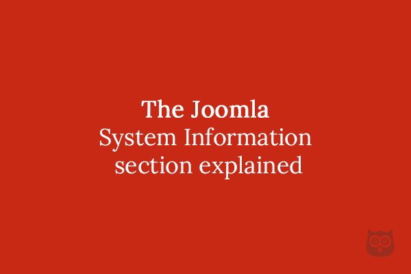 The Joomla System Information section explained