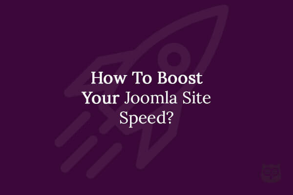 12+ Ways to Speed Up Your Joomla Website and Improve Conversion by 9%