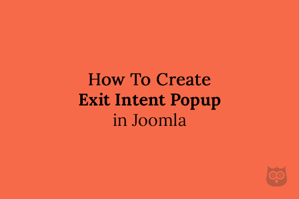 How To Create an Exit Intent Popup in Joomla