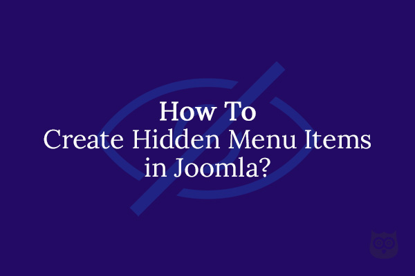 How to Create Hidden Menu Items in Joomla With Simple 3 Steps?