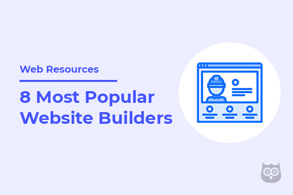 8 Most Popular Website Builders of 2021 That Deserve Your Attention